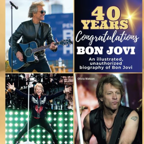 An illustrated, unauthorized biography about Bon Jovi: 40 years of Bon Jovi. Congratulations!