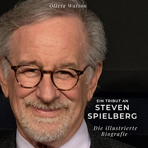 Ein Tribut an Steven Spielberg: Die illustrierte Biografie von 27Amigos
