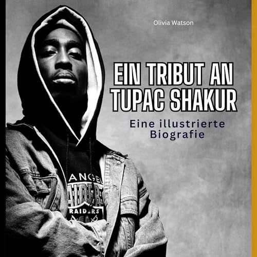 Ein Tribut an Tupac Shakur: Eine illustrierte Biografie von 27 Amigos