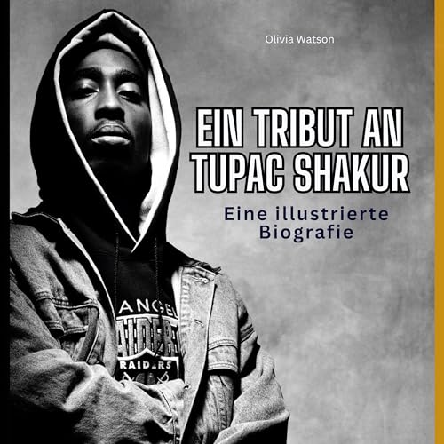 Ein Tribut an Tupac Shakur: Eine illustrierte Biografie