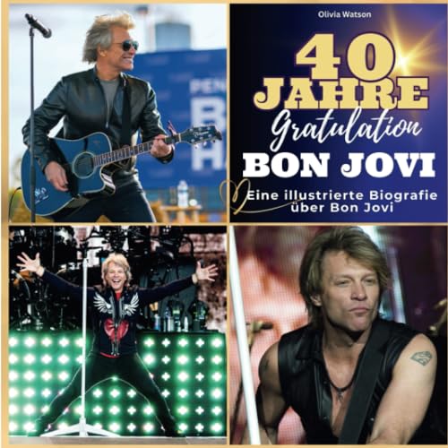 Ein illustrierte Biografie über Bon Jovi: 40 Jahre Bon Jovi. Gratulation! Das Buch für Tour und Album. Das perfekte Geschenk für Fans statt T-Shirt.