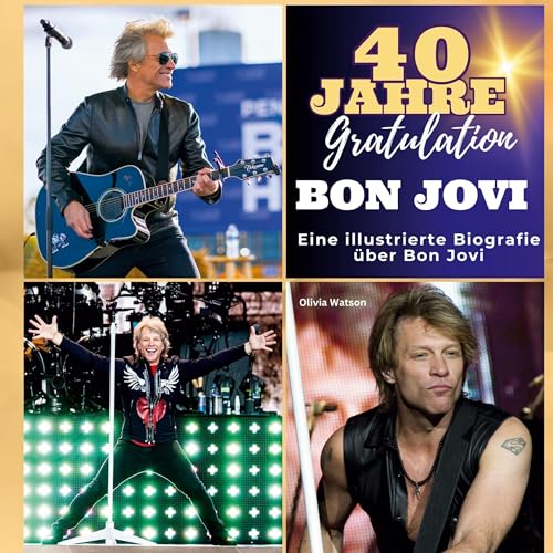 Ein illustrierte Biografie über Bon Jovi: 40 Jahre Bon Jovi. Gratulation! Das Buch für Tour und Album. Das perfekte Geschenk für Fans statt T-Shirt. von 27Amigos