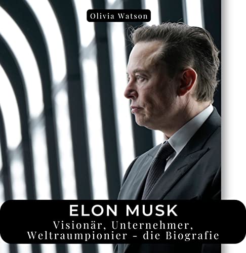 Elon Musk: Visionär, Unternehmer, Weltraumpionier - die Biografie von 27 Amigos