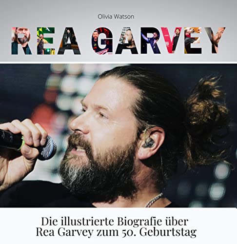 Rea Garvey: Die illustrierte Biografie über Rea Garvey zu seinem 50. Geburtstag von 27 Amigos