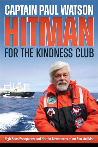 Hitman for the Kindness Club: High Seas Escapades and Heroic Adventures of an Eco-Activist von Groundswell Books