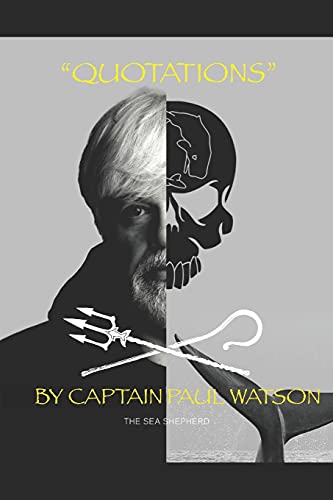 Quotations from Captain Paul Watson: Inspiring Words from a Modern Day Captain Nemo von Independently Published