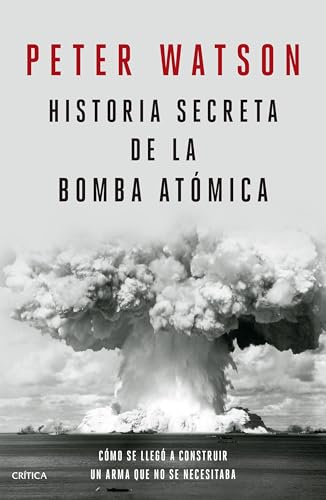 Historia secreta de la bomba atómica: Cómo Se Llegó a Construir Un Arma Que No Se Necesitaba / Fallout