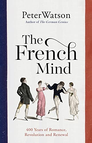 The French Mind: 400 Years of Romance, Revolution and Renewal von Simon & Schuster