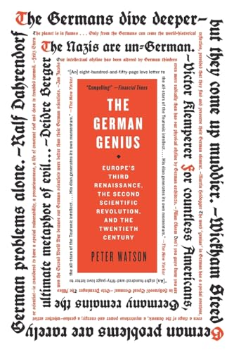 The German Genius: Europe's Third Renaissance, the Second Scientific Revolution, and the Twentieth Century