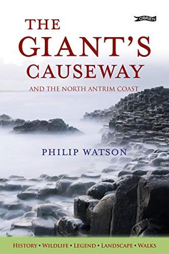 The Giant's Causeway: And the North Antrim Coast