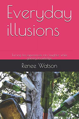 Everyday illusions: Turning life experiences into laughter while gaining knowledge.