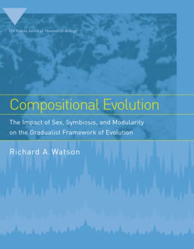 Compositional Evolution: The Impact of Sex, Symbiosis, and Modularity on the Gradualist Framework of Evolution (Vienna Series in Theoretical Biology)
