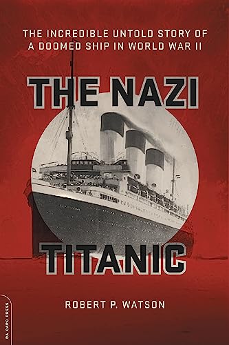 The Nazi Titanic: The Incredible Untold Story of a Doomed Ship in World War II von Da Capo Press
