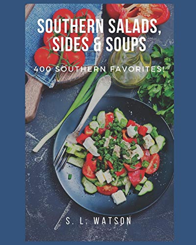 Southern Salads, Sides & Soups: 400 Southern Favorites (Southern Cooking Recipes)