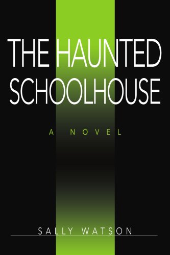 The Haunted Schoolhouse von iUniverse