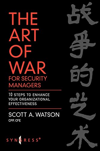 The Art of War for Security Managers: 10 Steps to Enhancing Organizational Effectiveness von Butterworth-Heinemann