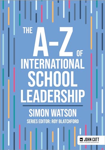 The A-Z of International School Leadership (John Catt A-Z series) von John Catt