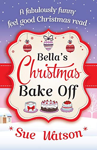 Bella's Christmas Bake Off: A fabulously funny, feel good Christmas read Bella's Christmas Bake Off: A fabulously funny, feel good Christmas read von Bookouture