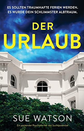 Der Urlaub: Ein packender Psychothriller mit Suchtpotential von Bookouture
