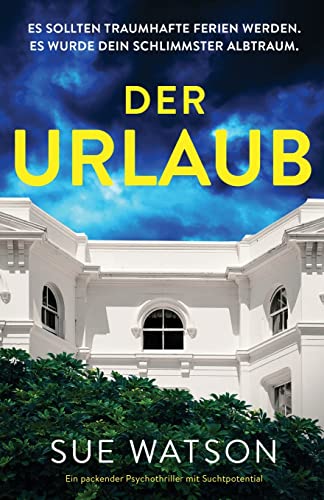 Der Urlaub: Ein packender Psychothriller mit Suchtpotential