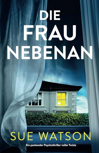 Die Frau nebenan: Ein packender Psychothriller voller Twists Die Frau nebenan: Ein packender Psychothriller voller Twists von Bookouture