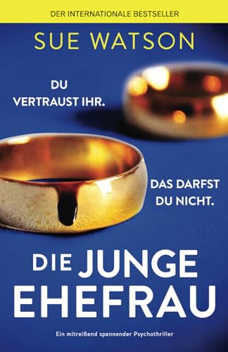 Die junge Ehefrau: Ein mitreißend spannender Psychothriller Die junge Ehefrau: Ein mitreißend spannender Psychothriller