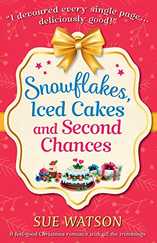 Snowflakes, Iced Cakes and Second Chances: A feel good Christmas romance with all the trimmings Snowflakes, Iced Cakes and Second Chances: A feel good Christmas romance with all the trimmings von Bookouture