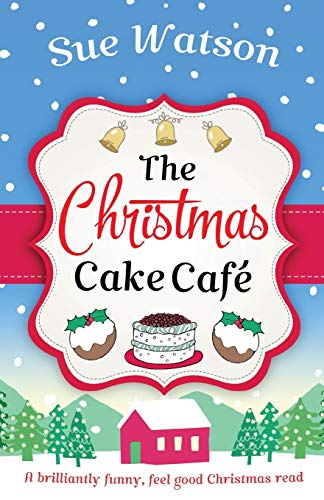 The Christmas Cake Cafe: A brilliantly funny feel good Christmas read von Bookouture