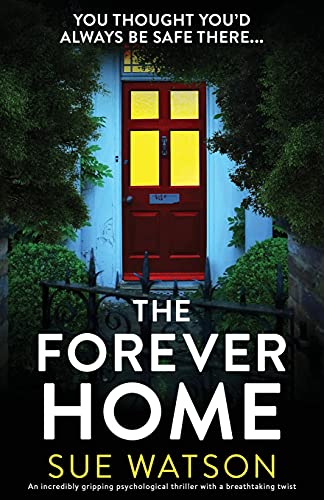 The Forever Home: An incredibly gripping psychological thriller with a breathtaking twist von Bookouture