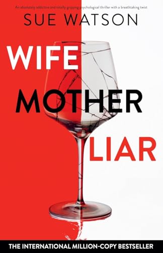 Wife, Mother, Liar: An absolutely addictive and totally gripping psychological thriller with a breathtaking twist von Bookouture