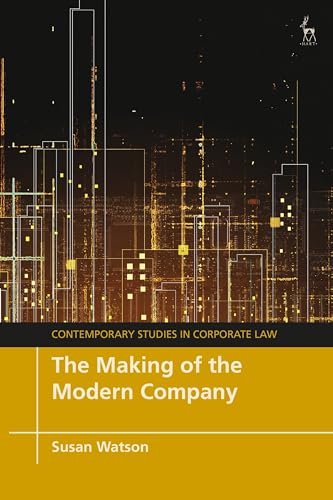 The Making of the Modern Company (Contemporary Studies in Corporate Law) von Hart Publishing