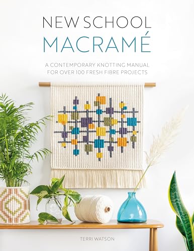 New School Macramé: A contemporary knotting manual for over 100 fresh fibre projects von David & Charles