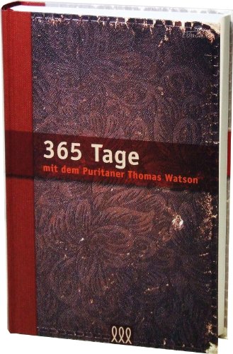 365 Tage mit Thomas Watson: Andachtsbuch 365 Tage mit Thomas Watson: Andachtsbuch