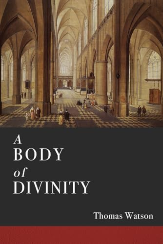 A Body of Divinity: A Systematic Exposition of Theology Based on the Westminster Shorter Catechism A Body of Divinity: A Systematic Exposition of Theology Based on the Westminster Shorter Catechism von Independently published