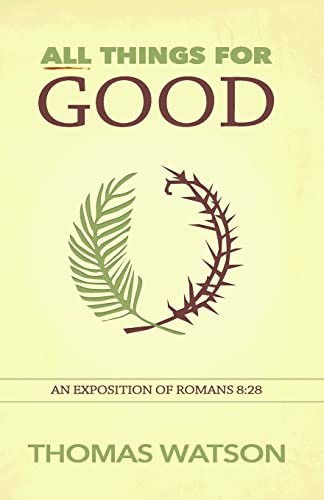 All Things for Good: An Exposition of Romans 8:28 von Gideon House Books