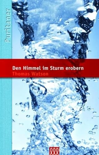 Den Himmel im Sturm erobern: Die Puritaner Band 11 Den Himmel im Sturm erobern: Die Puritaner Band 11