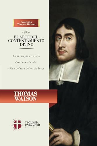 El arte del contentamiento divino: La autarquia cristiana El arte del contentamiento divino: La autarquia cristiana von Teologia para Vivir