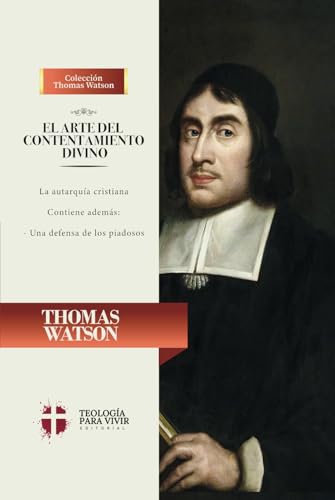 El arte del contentamiento divino: La autarquia cristiana El arte del contentamiento divino: La autarquia cristiana von Teologia para Vivir