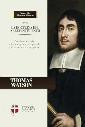 La Doctrina del Arrepentimiento: La malignidad del pecado y el deber de la abnegacion von Teologia para Vivir