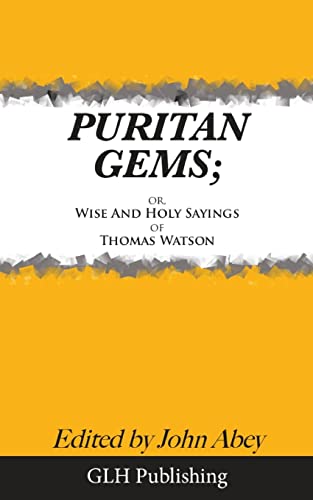 Puritan Gems: or, Wise and Holy Sayings of Thomas Watson von Createspace Independent Publishing Platform