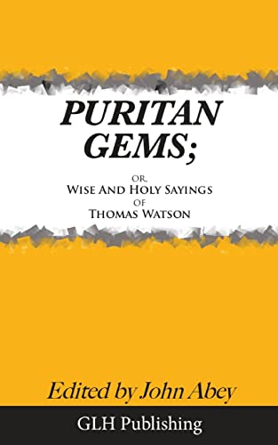 Puritan Gems: or, Wise and Holy Sayings of Thomas Watson Puritan Gems: or, Wise and Holy Sayings of Thomas Watson