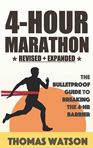 The 4-Hour Marathon: The Bulletproof Guide to Running A Sub 4-Hr Marathon
