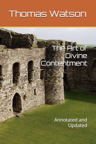 The Art of Divine Contentment: Annotated and Updated The Art of Divine Contentment: Annotated and Updated von Independently published