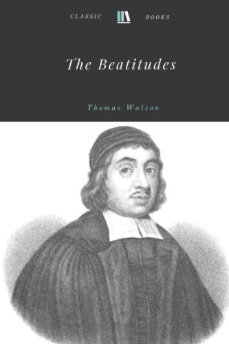 The Beatitudes by Thomas Watson von CreateSpace Independent Publishing Platform