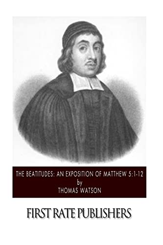 The Beatitudes: An Exposition of Matthew 5:1-12 The Beatitudes: An Exposition of Matthew 5:1-12 von CREATESPACE