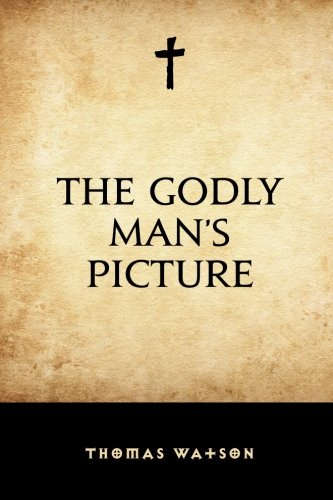The Godly Man’s Picture The Godly Man’s Picture