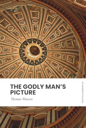 The Godly Man's Picture: Modern, Updated English Translation The Godly Man's Picture: Modern, Updated English Translation von Independently published