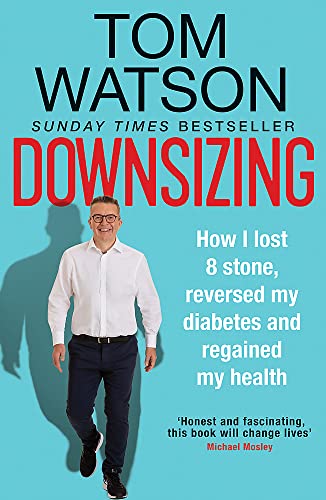 Downsizing: How I lost 8 stone, reversed my diabetes and regained my health – THE SUNDAY TIMES BESTSELLER