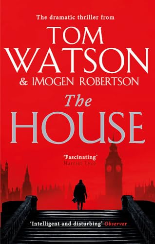 The House: The most utterly gripping, must-read political thriller of the twenty-first century