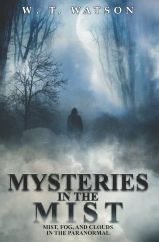 Mysteries in the Mist: Mist, Fog, and Clouds in the Paranormal